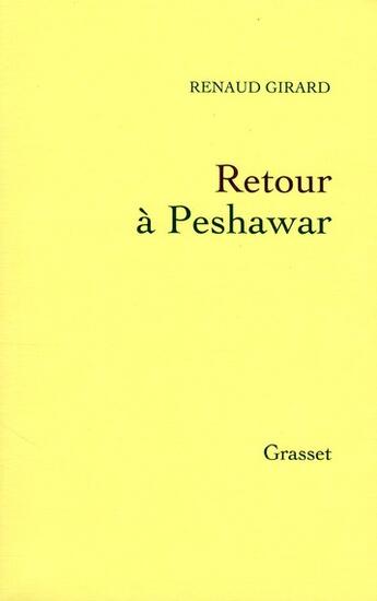 Couverture du livre « Retour à Peshawar » de Renaud Girard aux éditions Grasset Et Fasquelle