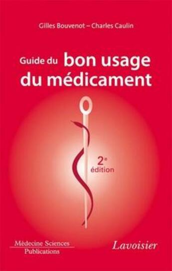 Couverture du livre « Guide du bon usage du médicament (2e édition) » de Gilles Bouvenot et Charles Caulin aux éditions Lavoisier Medecine Sciences