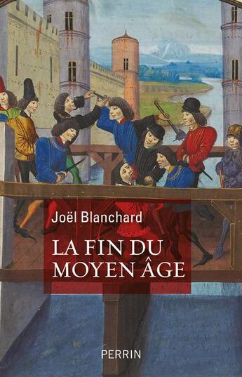 Couverture du livre « La fin du Moyen Âge » de Joel Blanchard aux éditions Perrin