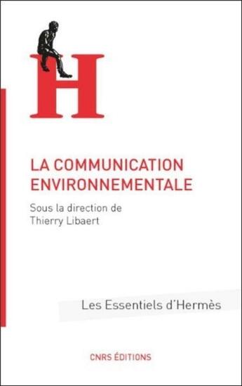 Couverture du livre « La communication environnementale » de Thierry Libaert aux éditions Cnrs