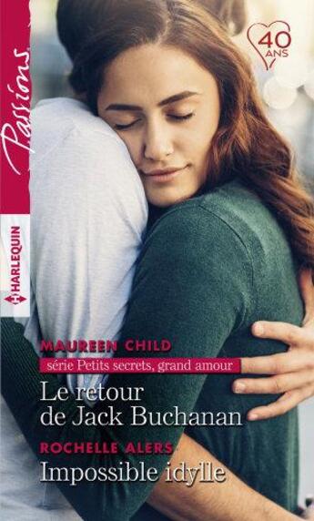 Couverture du livre « Le retour de Jack Buchanan ; impossible idylle » de Rochelle Alers et Maureen Child aux éditions Harlequin