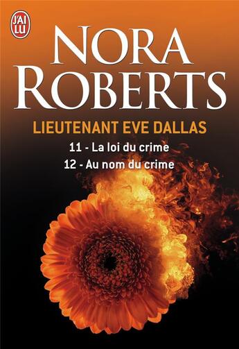 Couverture du livre « Lieutenant Eve Dallas : Intégrale vol.6 : Tomes 11 et 12 : la loi du crime ; au nom du crime » de Nora Roberts aux éditions J'ai Lu