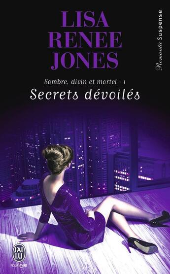 Couverture du livre « Sombre, divin et mortel Tome 1 ; secrets dévoiles » de Lisa Renee Jones aux éditions J'ai Lu