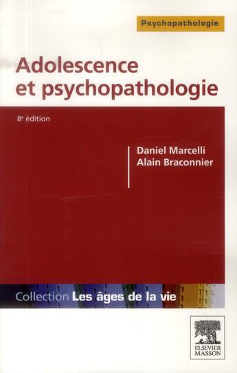 Couverture du livre « Adolescence et psychopathologie (8e édition) » de Daniel Marcelli et Alain Braconnier et Ludovic Gicquel aux éditions Elsevier-masson