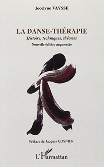 Couverture du livre « Danse thérapie ; histoire, techniques, théories, nouvelles éditions » de Jocelyne Vaysse aux éditions L'harmattan