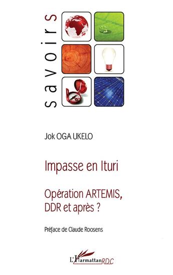 Couverture du livre « Impasse en Ituri ; opération Artemis, DDR et après ? » de Jok Oga Ukelo aux éditions L'harmattan