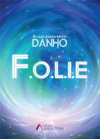 Couverture du livre « F.o.l.i.e » de Ekoua Josee-Maria Danho aux éditions Amalthee