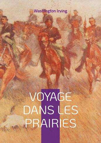 Couverture du livre « Voyage dans les prairies : Une aventure palpitante au coeur du Far West » de Washington Irving aux éditions Books On Demand