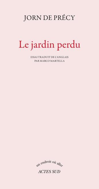 Couverture du livre « Le jardin perdu » de Jorn De Precy aux éditions Actes Sud