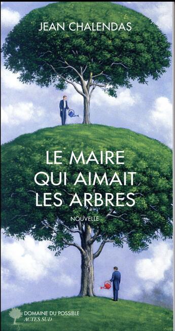 Couverture du livre « Le maire qui aimait les arbres » de Jean Chalendas aux éditions Actes Sud