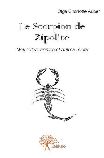 Couverture du livre « Le scorpion de Zipolite » de Olga Charlotte Auber aux éditions Edilivre