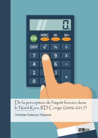 Couverture du livre « De la perception de l'impôt foncier dans le Nord-Kivu, RD Congo (2006-2017) » de Christian Katsuva Thaunza aux éditions Publibook