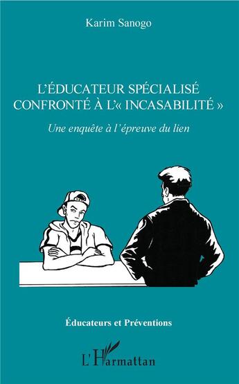 Couverture du livre « L'éducateur spécialisé confronté à l'incasabilité ; une enquête à l'épreuve du lien » de Sanogo Karim aux éditions L'harmattan