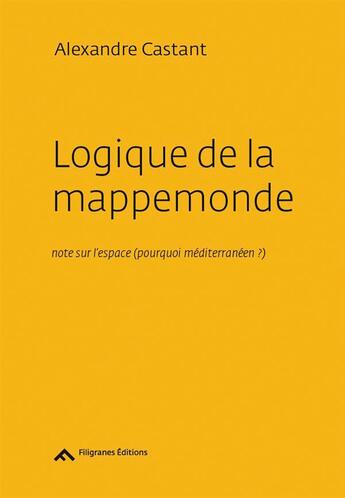 Couverture du livre « Logique de la mappemonde » de Alexandre Castant aux éditions Filigranes