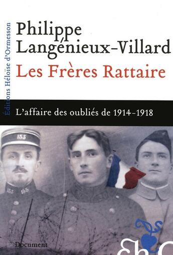 Couverture du livre « Les frères Rattaire ; l'affaire des oubliés de 1914-1918 » de Philippe Langenieux-Villard aux éditions Heloise D'ormesson