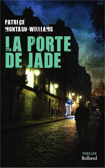 Couverture du livre « La porte de jade » de Patrice Montagu-Williams aux éditions Balland