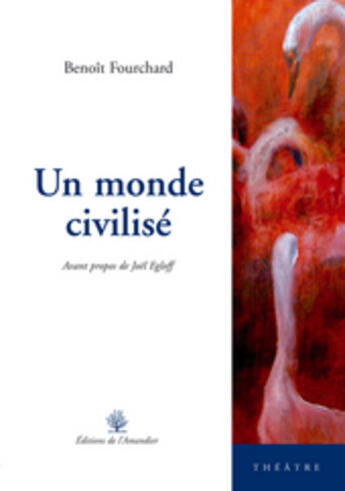 Couverture du livre « Un monde civilisé » de Benoît Fourchard aux éditions L'amandier