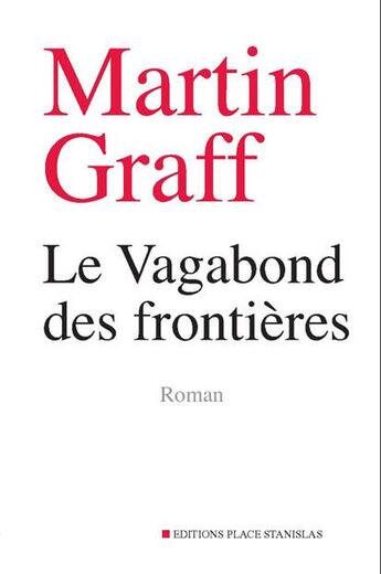 Couverture du livre « Le vagabond des frontières » de Martin Graff aux éditions Place Stanislas