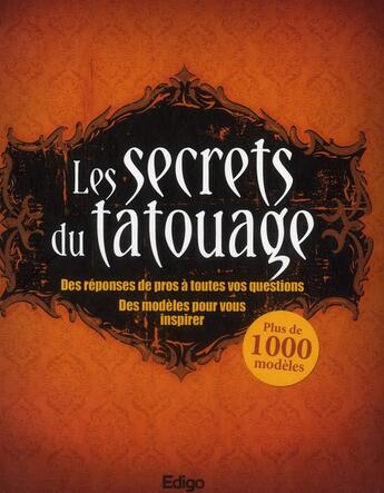 Couverture du livre « Les secrets du tatouage ; des réponses de pros à toutes vos questions ; plus de 1000 modèles pour vous inspirer » de  aux éditions Edigo