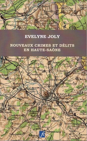 Couverture du livre « Nouveaux crimes & délits en Haute Saône » de Evelyne Joly aux éditions Vesoul Editions