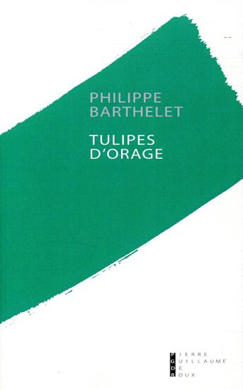 Couverture du livre « Tulipes d'orage » de Philippe Barthelet aux éditions Pierre-guillaume De Roux