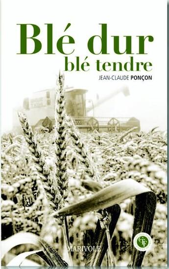 Couverture du livre « Blé dur blé tendre » de Jean-Claude Poncon aux éditions Marivole