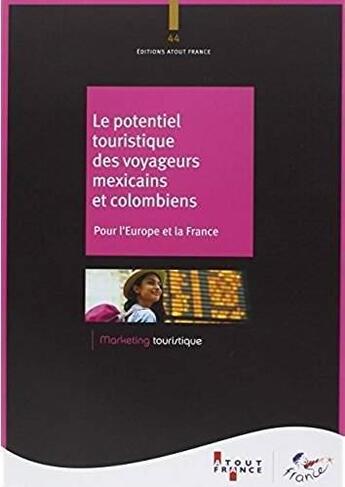 Couverture du livre « Le potentiel touristique des voyageurs mexicains et colombiens » de  aux éditions Atout France