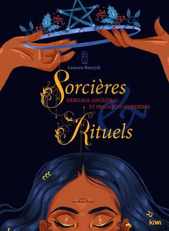 Couverture du livre « Sorcières et rituels : héritage ancestral et pratiques modernes » de Rooryck Laureen aux éditions Kiwi