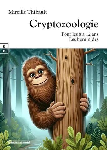 Couverture du livre « Cryptozoologie : pour les 8 a 12 ans - les hominides » de Mireille Thibault aux éditions Complicites