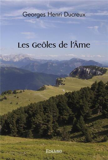 Couverture du livre « Les geôles de l'âme » de Georges Henri Ducreux aux éditions Edilivre