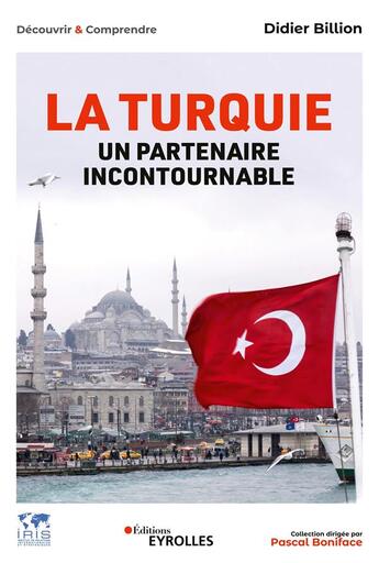 Couverture du livre « La Turquie, un partenaire incontournable : économie, politique, société, international » de Didier Billion aux éditions Eyrolles