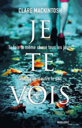 Couverture du livre « Je te vois » de Clare Mackintosh aux éditions Marabout