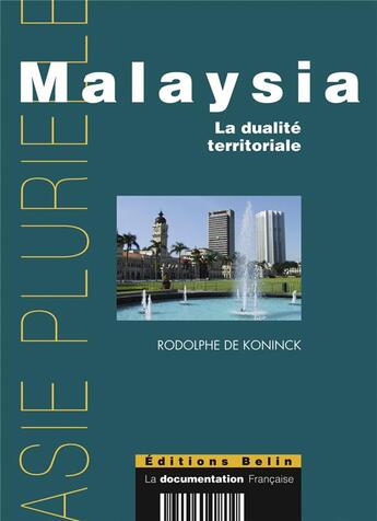 Couverture du livre « Malaysia ; la dualité territoriale » de Rodolphe De Koninck aux éditions Belin