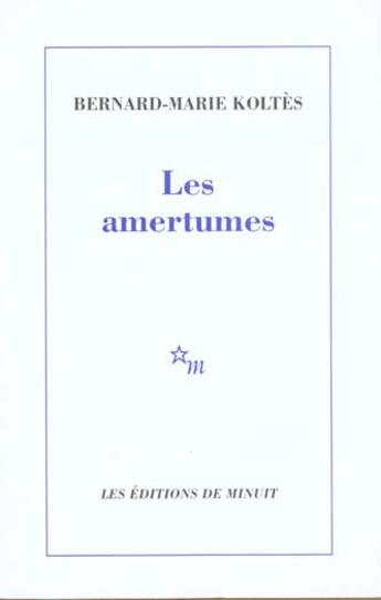 Couverture du livre « Les amertumes » de Bernard-Marie Koltes aux éditions Minuit