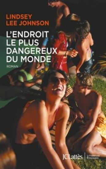 Couverture du livre « L'endroit le plus dangereux du monde » de Lindsay Lee Johnson aux éditions Lattes