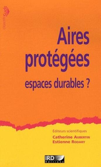 Couverture du livre « Aires protégées ; espaces durables ? » de Aubertin/Rodary aux éditions Ird