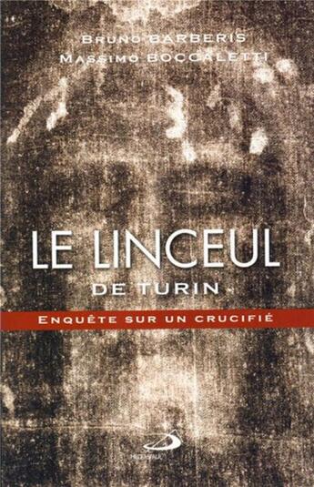 Couverture du livre « Le linceul de Turin ; enquête sur un crucifié » de Bruno Barberis et Massimo Boccaletti aux éditions Mediaspaul