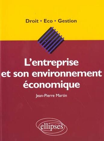 Couverture du livre « L'entreprise et son environnement economique » de Jean-Pierre Martin aux éditions Ellipses