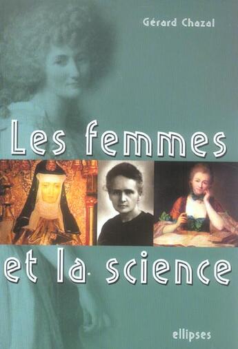 Couverture du livre « Les femmes et la science » de Gerard Chazal aux éditions Ellipses