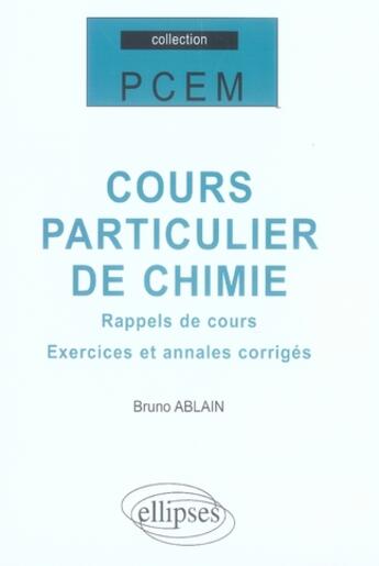 Couverture du livre « Cours particulier de chimie » de Bruno Ablain aux éditions Ellipses