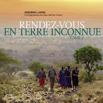 Couverture du livre « Rendez-vous en terre inconnue t.2 » de Frederic Lopez et Jean-Michel Turpin aux éditions La Martiniere