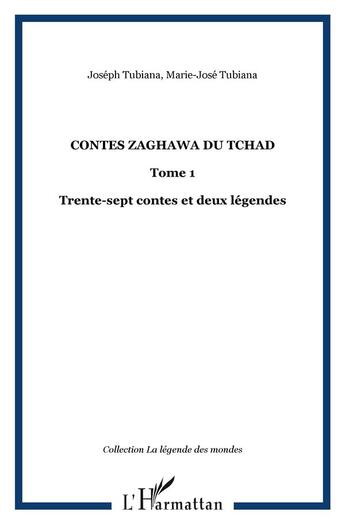 Couverture du livre « Contes Zaghawa du Tchad : - Trente-sept contes et deux légendes » de Marie-Jose Tubiana aux éditions L'harmattan