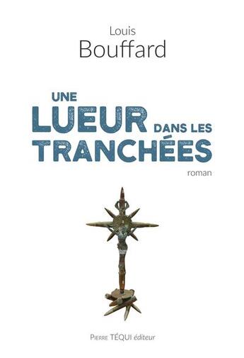 Couverture du livre « Une lueur dans les tranchées » de Louis Bouffard aux éditions Tequi