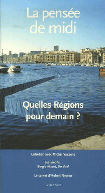 Couverture du livre « REVUE LA PENSEE DE MIDI T.21 ; quelles régions pour demain » de  aux éditions Actes Sud