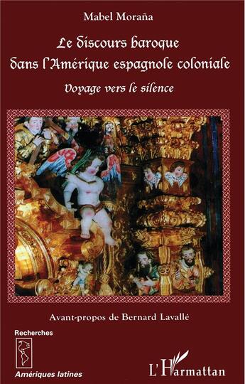 Couverture du livre « Le discours baroque dans l'amerique espagnole coloniale - voyage vers le silence » de Mabel Morana aux éditions L'harmattan