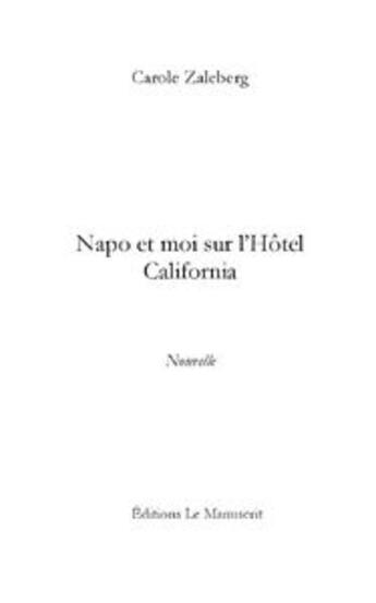 Couverture du livre « Napo et moi sur l'Hôtel California » de Carole Zalberg aux éditions Le Manuscrit