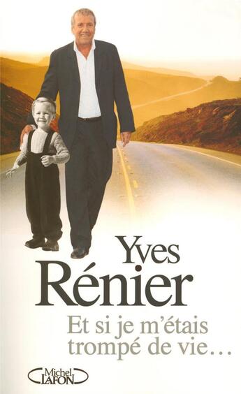 Couverture du livre « Et si je m'étais trompé de vie... » de Yves Renier aux éditions Michel Lafon