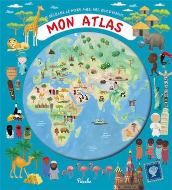 Couverture du livre « Je découvre le monde avec mes yeux d'enfant ; mon atlas » de  aux éditions Piccolia