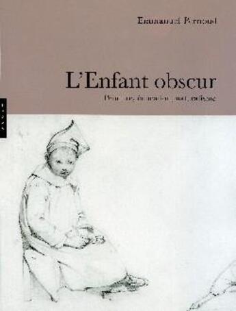 Couverture du livre « L'enfant obscur ; peinture, éducation, naturalisme » de Emmanuel Pernoud aux éditions Hazan