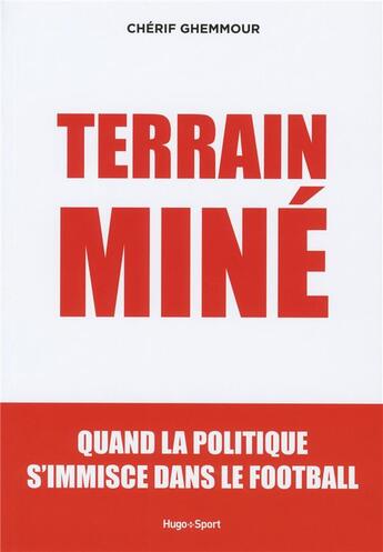 Couverture du livre « Terrain miné ; quand la géopolitique s'immisce dans le football » de Cherif Ghemmour aux éditions Hugo Sport